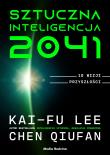 Sztuczna inteligencja 2041. Autor: Lee Kai-Fu, Qiufan Chen. Dadada.pl Okładka książki Sztuczna inteligencja 2041