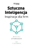 Sztuczna Inteligencja. Inspiracje dla biznesu. Autor: Stanusch Maciej. Dadada.pl Okładka książki Sztuczna Inteligencja. Inspiracje dla biznesu