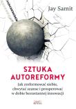 Sztuka autoreformy. Autor: Jay Samit. Dadada.pl Okładka książki Sztuka autoreformy