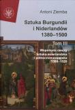 Sztuka Burgundii i Niderlandów 1380-1500. Tom 3: Wspólnota rzeczy: sztuka niderlandzka i północnoeuropejska. Autor: Antoni Ziemba. Dadada.pl Okładka książki Sztuka Burgundii i Niderlandów 1380-1500. Tom 3: Wspólnota rzeczy: sztuka niderlandzka i północnoeuropejska