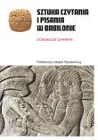 Sztuka czytania i pisania w Babilonie. Autor: Charpin Dominique. Dadada.pl Okładka książki Sztuka czytania i pisania w Babilonie