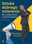 Sztuka dobrego mówienia bez bełkotania i przynudzania wyd. 2024. Autor: Mirosław Oczkoś. Dadada.pl Okładka książki Sztuka dobrego mówienia bez bełkotania i przynudzania wyd. 2024
