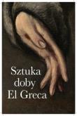 Sztuka doby El Greca. Autor:   Praca zbiorowa. Dadada.pl Okładka książki Sztuka doby El Greca