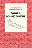 Sztuka obsługi waginy. Autor: Andrzej Gryżewski, JJagna Kaczanowska. Dadada.pl Okładka książki Sztuka obsługi waginy