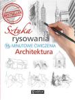 Sztuka rysowania. Architektura. 15-minutowe ćwiczenia. Autor: Opracowanie zbiorowe. Dadada.pl Okładka książki Sztuka rysowania. Architektura. 15-minutowe ćwiczenia