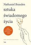 Sztuka świadomego życia. Autor: Nathaniel Branden. Dadada.pl Okładka książki Sztuka świadomego życia