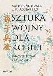 Sztuka wojny dla kobiet. Jak wygrywać bez walki. Autor: Catherine Huang, A.D. Rosenberg. Dadada.pl Okładka książki Sztuka wojny dla kobiet. Jak wygrywać bez walki