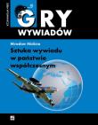 Sztuka wywiadu w państwie współczesnym wyd. 2. Autor: Mirosław Minkina. Dadada.pl Okładka książki Sztuka wywiadu w państwie współczesnym wyd. 2