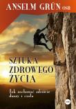 Sztuka zdrowego życia. Jak zachować zdrowie duszy i ciała. Autor: Anselm Grün. Dadada.pl Okładka książki Sztuka zdrowego życia. Jak zachować zdrowie duszy i ciała