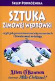 Sztuka zimowej wędrówki czyli jak przemieszczać się na nartach i biwakować w śniegu/ Sklep Podróżnik. Autor: OBannon Allen. Dadada.pl Okładka książki Sztuka zimowej wędrówki czyli jak przemieszczać się na nartach i biwakować w śniegu/ Sklep Podróżnik