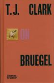 T.J. Clark on Bruegel. Autor: T. J. Clark. Dadada.pl Okładka książki T.J. Clark on Bruegel