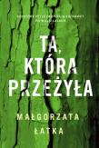 Ta, która przeżyła. Efekt uboczny. Autor: Łatka Małgorzata. Dadada.pl Okładka książki Ta, która przeżyła. Efekt uboczny