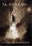 Ta, która wie…. Autor: Katarzyna Kuśmierczyk. Dadada.pl Okładka książki Ta, która wie…