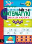 Tabliczka mnożenia. Klasy 1-3. Mistrz matematyki. Autor: Konstantynowicz Adam. Dadada.pl Okładka książki Tabliczka mnożenia. Klasy 1-3. Mistrz matematyki