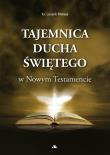 Tajemnica Ducha Świętego w Nowym Testamencie. Autor: Mateja Leszek. Dadada.pl Okładka książki Tajemnica Ducha Świętego w Nowym Testamencie