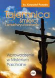 Tajemnica śmierci i zmartwychwstania. Autor: Porosło Krzysztof. Dadada.pl Okładka książki Tajemnica śmierci i zmartwychwstania