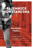 Tajemnice Konstancina Tom 2 Rozwódki. Matki. Autor: Ewelina Ślotała. Dadada.pl Okładka książki Tajemnice Konstancina Tom 2 Rozwódki. Matki