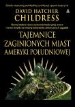 Tajemnice zaginionych miast Ameryki Południowej. Autor: David Hatcher Childress. Dadada.pl Okładka książki Tajemnice zaginionych miast Ameryki Południowej