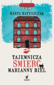 Tajemnicza śmierć Marianny Biel. Autor: Marta Matyszczak. Dadada.pl Okładka książki Tajemnicza śmierć Marianny Biel