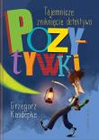 Tajemnicze zniknięcie detektywa Pozytywki wyd. 2022. Autor: Grzegorz Kasdepke. Dadada.pl Okładka książki Tajemnicze zniknięcie detektywa Pozytywki wyd. 2022