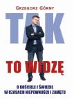 Tak to widzę. Autor: Grzegorz Górny. Dadada.pl Okładka książki Tak to widzę