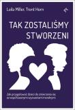 Tak zostaliśmy stworzeni. Autor: Leila Miller, Trent Horn. Dadada.pl Okładka książki Tak zostaliśmy stworzeni