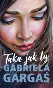 Taka jak ty. Autor: Gabriela Gargaś. Dadada.pl Okładka książki Taka jak ty