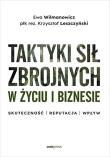 Okładka książki Taktyki sił zbrojnych w życiu i biznesie. Skuteczność - reputacja - wpływ