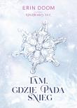 Tam, gdzie pada śnieg. Autor: Erin Doom. Dadada.pl Okładka książki Tam, gdzie pada śnieg