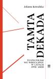 Tamta dekada. Teatr Polski we Wrocławiu w latach 1990-2000. Autor: Kowalska Jolanta. Dadada.pl Okładka książki Tamta dekada. Teatr Polski we Wrocławiu w latach 1990-2000