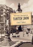Tamten Lwów Tom 2 Ulice i place wyd. 2. Autor: Witold Szolginia. Dadada.pl Okładka książki Tamten Lwów Tom 2 Ulice i place wyd. 2