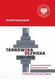 Okładka książki Tarnowska bezpieka (1957-1975). Struktura organizacyjna. Obsada personalna. Najważniejsze obszary działania