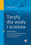 Taryfy dla wody i ścieków Komentarz do rozporządzenia Ministra Gospodarki Morskiej i Żeglugi Śródlądowej. Autor: Palarz Henryk. Dadada.pl Okładka książki Taryfy dla wody i ścieków Komentarz do rozporządzenia Ministra Gospodarki Morskiej i Żeglugi Śródlądowej