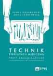 Technik sterylizacji medycznej Testy egzaminacyjne. Autor: Kosakowski Paweł, Leśniewska Anna. Dadada.pl Okładka książki Technik sterylizacji medycznej Testy egzaminacyjne