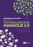 Technologiczne magnolie 2.0. Autor: Bettman Dominika, Oksanowicz Paweł. Dadada.pl Okładka książki Technologiczne magnolie 2.0