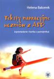 Teksty narracyjne uczniów z ASD. Autor: Balcerek Helena. Dadada.pl Okładka książki Teksty narracyjne uczniów z ASD