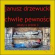Teksty o prozie T.3 Chwile pewności. Autor: Drzewucki Janusz. Dadada.pl Okładka książki Teksty o prozie T.3 Chwile pewności