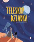 Teleskop dziadka. Autor: Olejarczyk Asia. Dadada.pl Okładka książki Teleskop dziadka