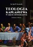 Teologia kapłaństwa w ujęciu integralnym. Autor: Jan Szczurek. Dadada.pl Okładka książki Teologia kapłaństwa w ujęciu integralnym