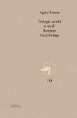 Teologia sztuki w myśli Romano Guardiniego. Autor: Rainer Agata. Dadada.pl Okładka książki Teologia sztuki w myśli Romano Guardiniego