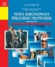 Teoria komunikowania publicznego i politycznego. Autor: Robert Wiszniowski (red.). Dadada.pl Okładka książki Teoria komunikowania publicznego i politycznego