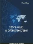 TEORIA WALKI W CYBERPRZESTRZENI. Autor: Dela Piotr. Dadada.pl Okładka książki TEORIA WALKI W CYBERPRZESTRZENI