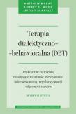 Terapia dialektyczno-behawioralna (DBT) w.2. Autor: Matthew McKay, Jeffrey C. Wood, Jeffrey Brantley. Dadada.pl Okładka książki Terapia dialektyczno-behawioralna (DBT) w.2