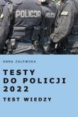 Testy do Policji 2022. Testy wiedzy. Autor: Anna Zalewska. Dadada.pl Okładka książki Testy do Policji 2022. Testy wiedzy