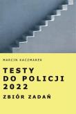 Testy do Policji 2022. Zbiór zadań. Autor: Kaczmarek Marcin. Dadada.pl Okładka książki Testy do Policji 2022. Zbiór zadań