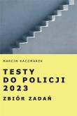 Testy do Policji 2023. Zbiór zadań. Autor: Kaczmarek Marcin. Dadada.pl Okładka książki Testy do Policji 2023. Zbiór zadań