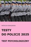 Testy do Policji 2025 Test psychologiczny. Autor: Kowalewska Patrycja. Dadada.pl Okładka książki Testy do Policji 2025 Test psychologiczny
