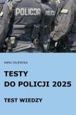 Testy do Policji 2025 Test wiedzy. Autor: Anna Zalewska. Dadada.pl Okładka książki Testy do Policji 2025 Test wiedzy