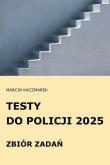 Testy do Policji 2025 Zbiór zadań. Autor: Kaczmarek Marcin. Dadada.pl Okładka książki Testy do Policji 2025 Zbiór zadań