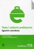 Testy i zad. prakt. Tech. żywienia... kwal. T.15. Autor: Piotr Dominik (red. nauk.). Dadada.pl Okładka książki Testy i zad. prakt. Tech. żywienia... kwal. T.15